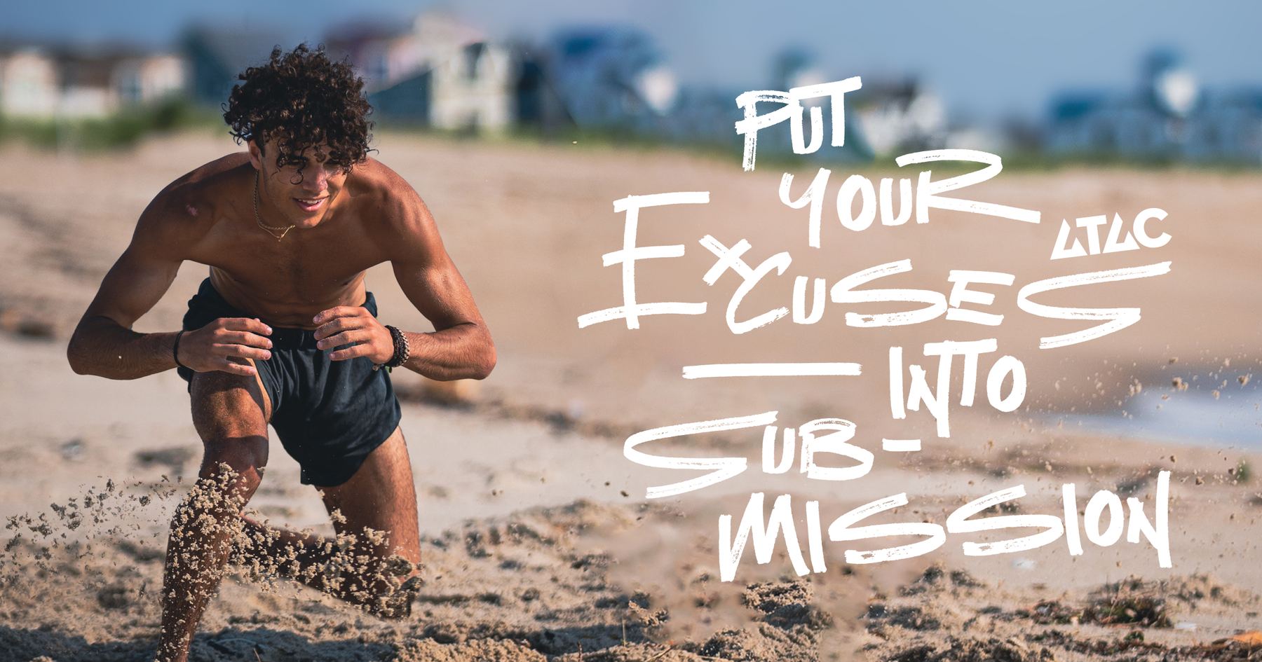 Put your excuses into submission