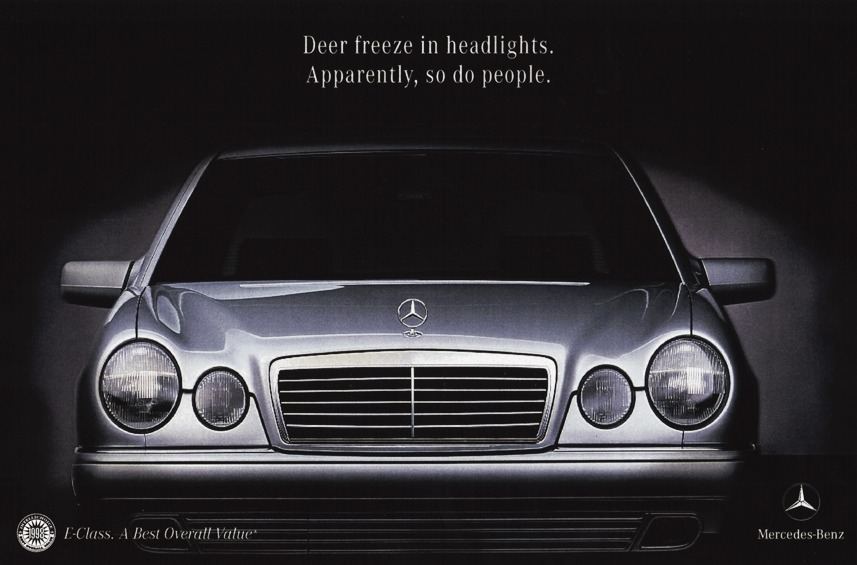 Mercedes-Benz E-Class print: Deer freeze in headlights. Apparently, so do people.