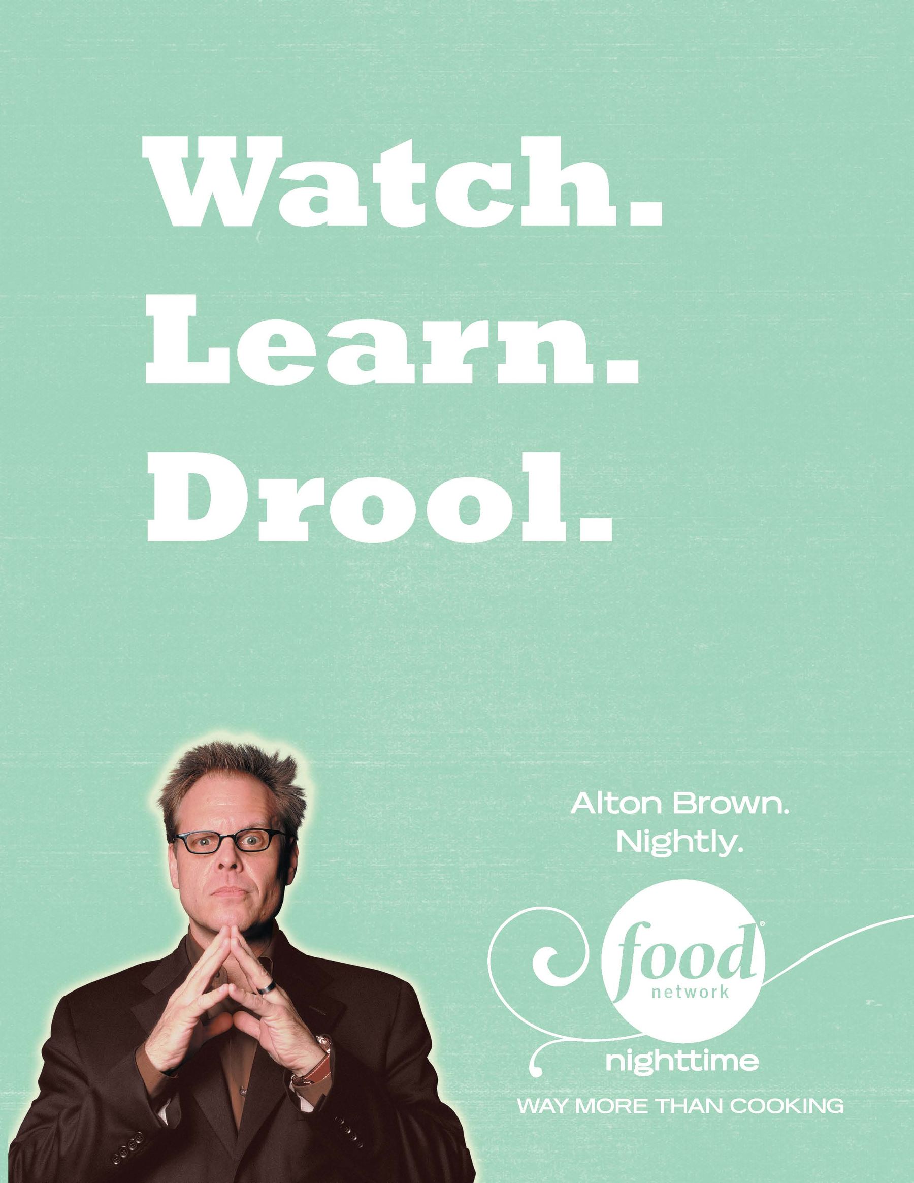 Alton Brown print: Watch. Learn. Drool.