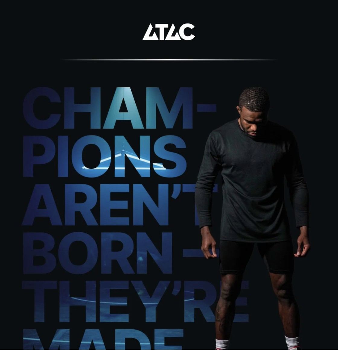 ATAC: Champions aren’t born. They’re made.