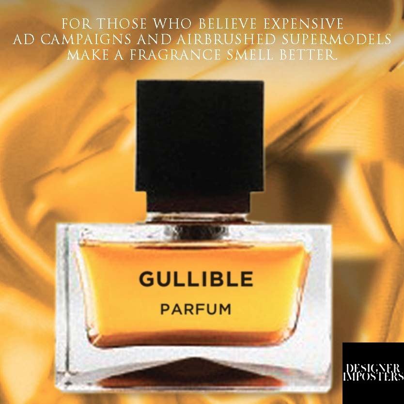 Designer Imposters social post: Gullible parfum. For those who believe expensive ad campaigns and airbrushed supermodels make a fragrance smell better.